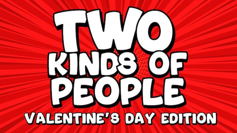 Two Kinds of People Valentines Day Edition